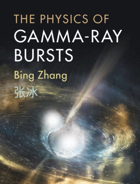 Bing Zhang - Physics of Gamma-Ray Bursts, E-bok