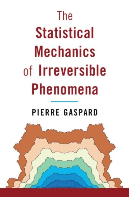 Pierre Gaspard - Statistical Mechanics of Irreversible Phenomena, E-bok