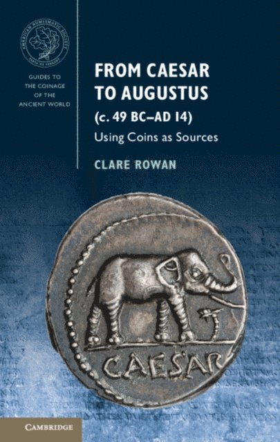 Clare Rowan - From Caesar to Augustus (c. 49 BC-AD 14), E-bok