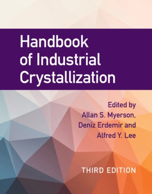 Alfred Y. Lee, Deniz Erdemir, Allan S. Myerson - Handbook of Industrial Crystallization, E-bok
