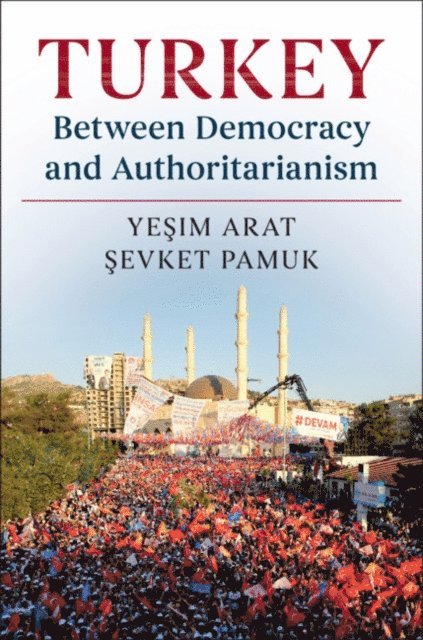 Sevket Pamuk, Yesim Arat - Turkey between Democracy and Authoritarianism, E-bok