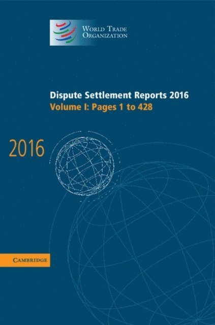 World Trade Organization - Dispute Settlement Reports 2016: Volume 1, Pages 1-428, E-bok