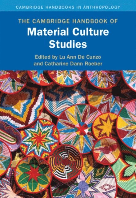Catharine Dann Roeber, Lu Ann De Cunzo - Cambridge Handbook of Material Culture Studies, E-bok