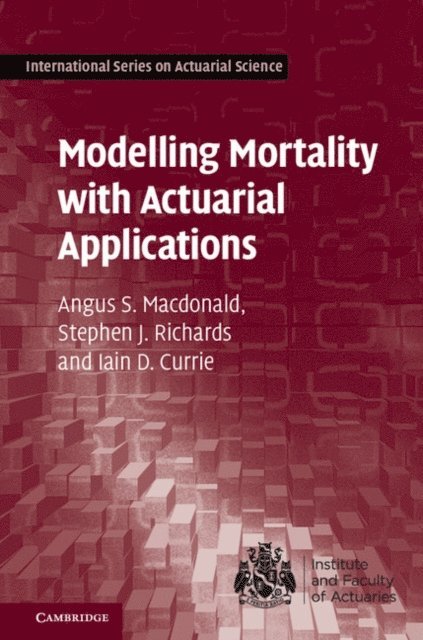 Iain D. Currie, Stephen J. Richards, Angus S. Macdonald - Modelling Mortality with Actuarial Applications, E-bok