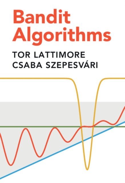 Csaba Szepesvari, Tor Lattimore - Bandit Algorithms, E-bok