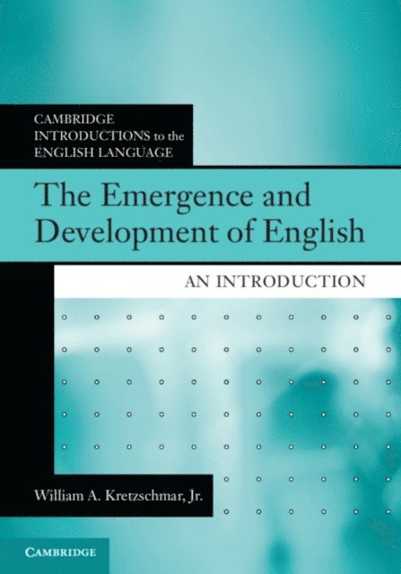 Jr William A. Kretzschmar - Emergence and Development of English, E-bok