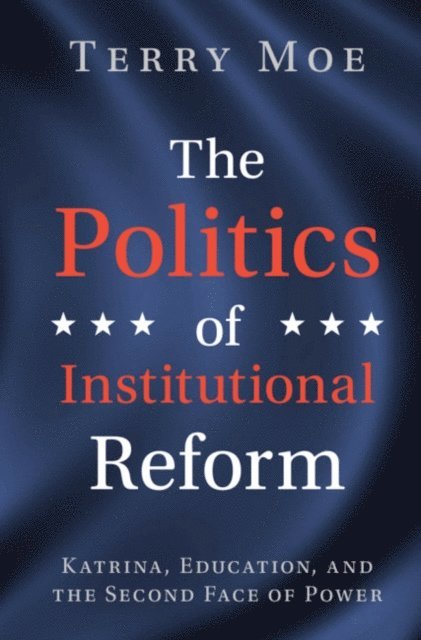Terry M. Moe - Politics of Institutional Reform, E-bok