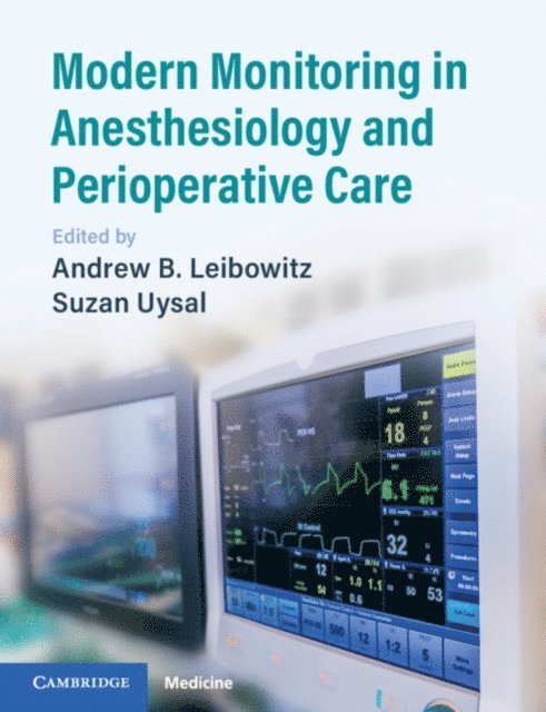 Suzan Uysal, Andrew B. Leibowitz - Modern Monitoring in Anesthesiology and Perioperative Care, E-bok