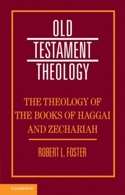 Robert L. Foster - Theology of the Books of Haggai and Zechariah, E-bok
