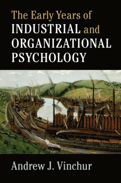 Andrew J. Vinchur - Early Years of Industrial and Organizational Psychology, E-bok