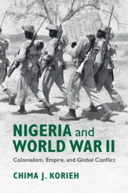 Chima J. Korieh - Nigeria and World War II, E-bok