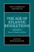 Cambridge History of the Age of Atlantic Revolutions: Volume 2, France, Europe, and Haiti