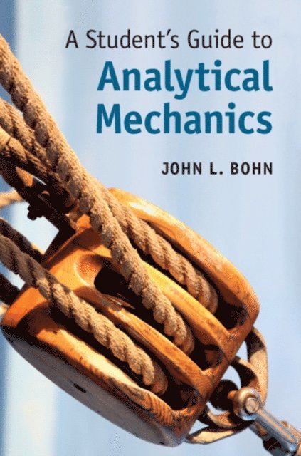 John L. Bohn - Student's Guide to Analytical Mechanics, E-bok