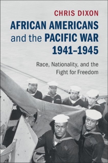 Chris Dixon - African Americans and the Pacific War, 1941-1945, E-bok