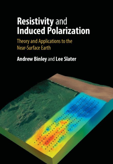 Lee Slater, Andrew Binley - Resistivity and Induced Polarization, E-bok