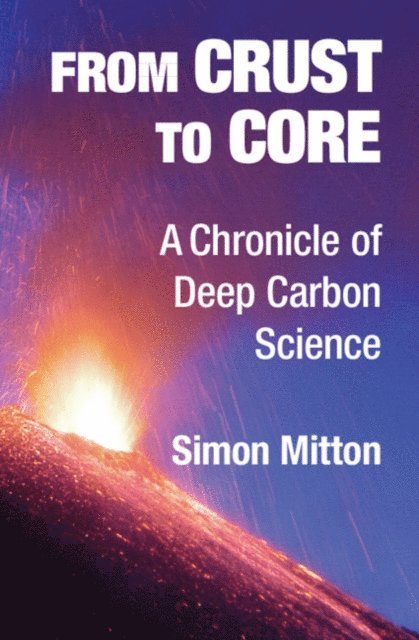 Simon Mitton - From Crust to Core, E-bok