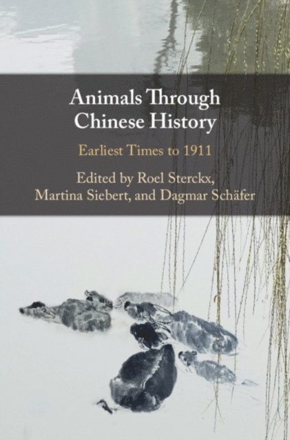 Dagmar Schafer, Martina Siebert, Roel Sterckx - Animals through Chinese History, E-bok