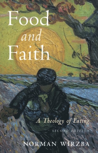 Norman Wirzba - Food and Faith, E-bok