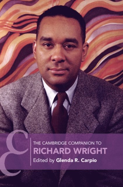 Glenda R. Carpio - Cambridge Companion to Richard Wright, E-bok