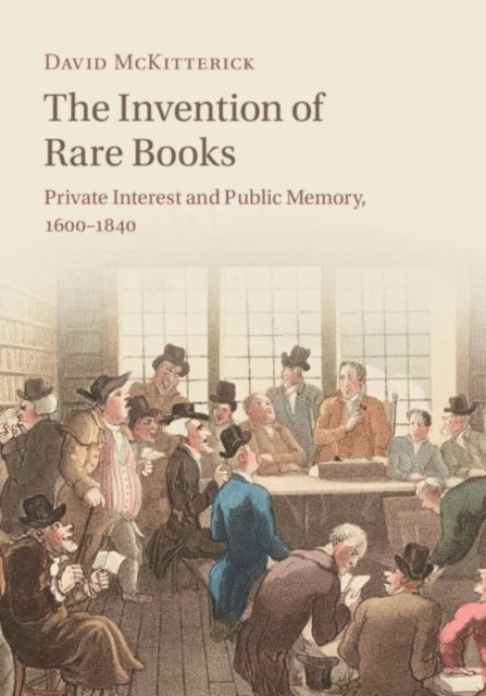 David McKitterick - Invention of Rare Books, E-bok