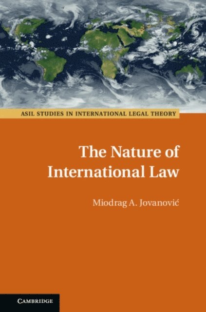 Miodrag A. Jovanovic - Nature of International Law, E-bok