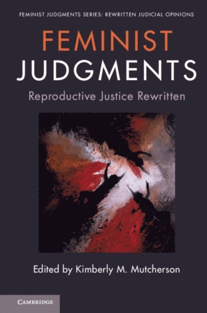 Kimberly M. Mutcherson - Feminist Judgments: Reproductive Justice Rewritten, E-bok