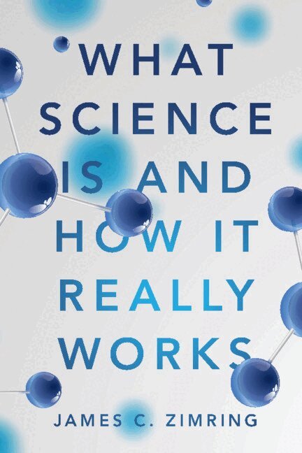 James C. Zimring - What Science Is and How It Really Works, Häftad