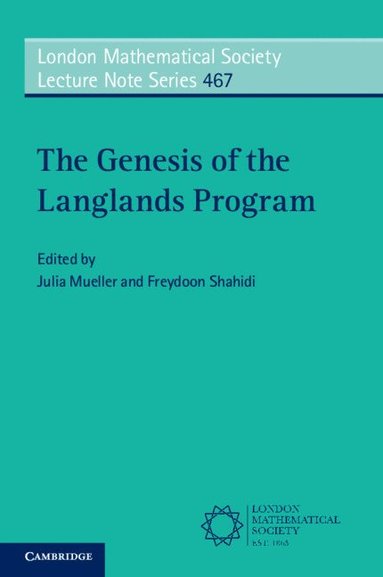 Genesis of the Langlands Program av Julia Mueller, Freydoon Shahidi, Julia Mueller, Freydoon Shahidi