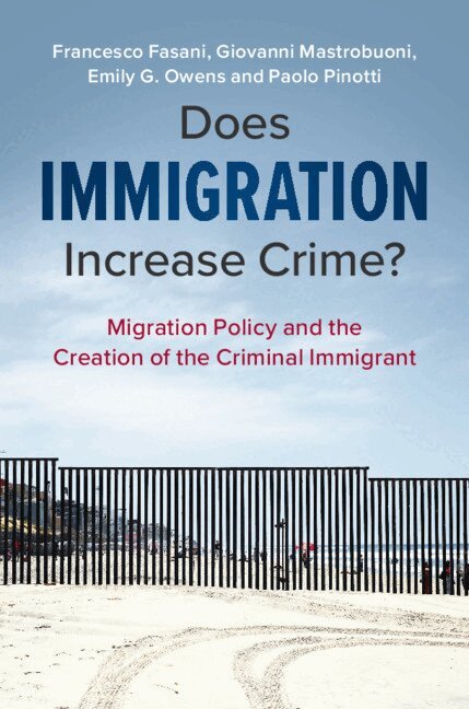 Francesco Fasani, Giovanni Mastrobuoni, Emily G. Owens, Paolo Pinotti - Does Immigration Increase Crime?, Häftad
