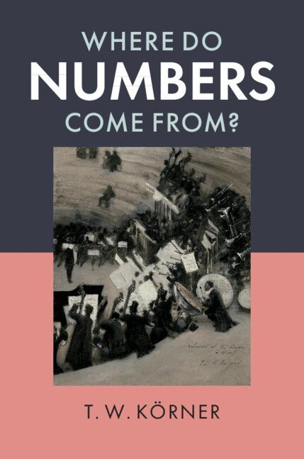 T. W. Körner - Where Do Numbers Come From?, Häftad. Tillgänglighet: Lägg i varukorg