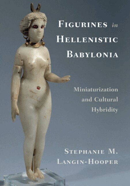 Stephanie M. Langin-Hooper - Figurines in Hellenistic Babylonia, Häftad. Tillgänglighet: Lägg i varukorg