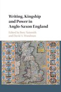 Writing, Kingship and Power in Anglo-Saxon England