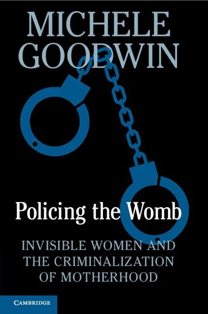 Michele Goodwin - Policing the Womb, Häftad