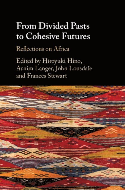 Frances Stewart, John Lonsdale, Arnim Langer, Hiroyuki Hino - From Divided Pasts to Cohesive Futures, E-bok