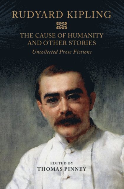 Rudyard Kipling, Thomas Pinney - Cause of Humanity and Other Stories, E-bok