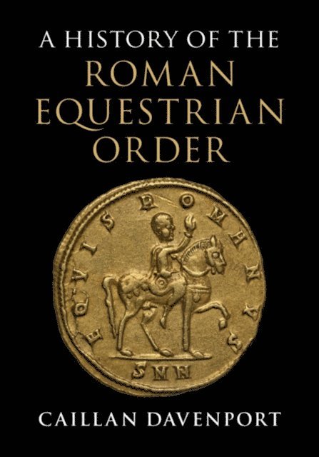 Caillan Davenport - History of the Roman Equestrian Order, E-bok