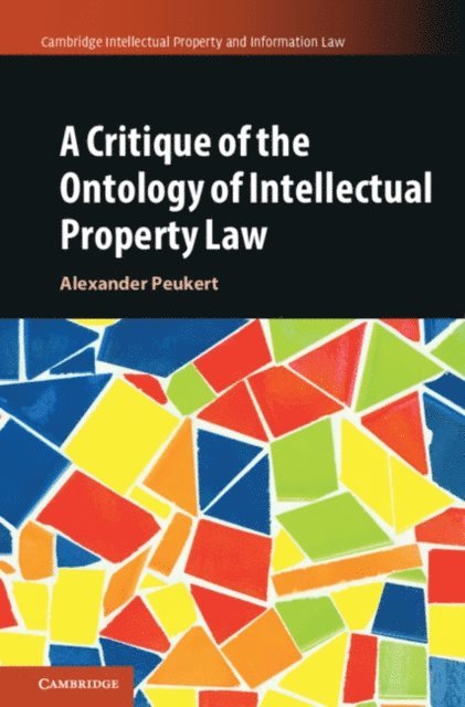 Alexander Peukert - Critique of the Ontology of Intellectual Property Law, E-bok