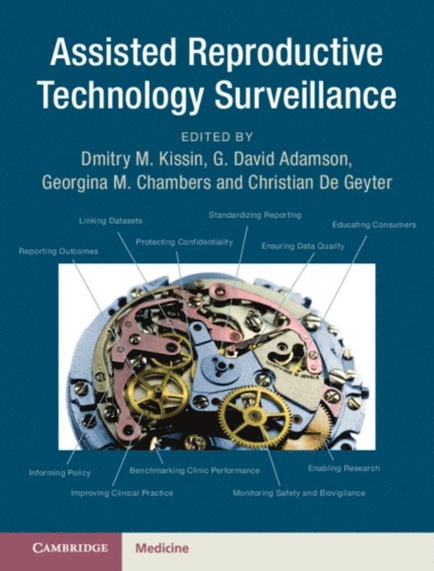 Christian De Geyter, Georgina Chambers, G. David Adamson, Dmitry M. Kissin - Assisted Reproductive Technology Surveillance, E-bok