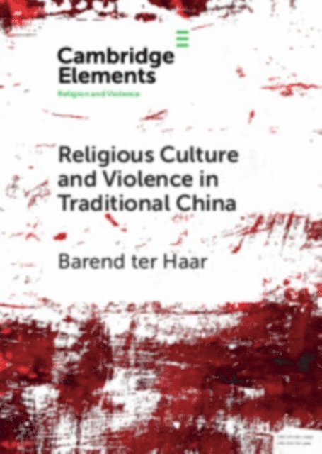 Barend ter Haar - Religious Culture and Violence in Traditional China, E-bok