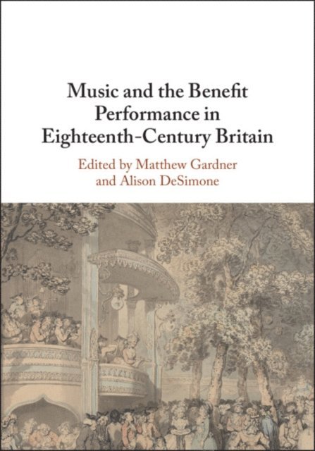Alison DeSimone, Matthew Gardner - Music and the Benefit Performance in Eighteenth-Century Britain, E-bok
