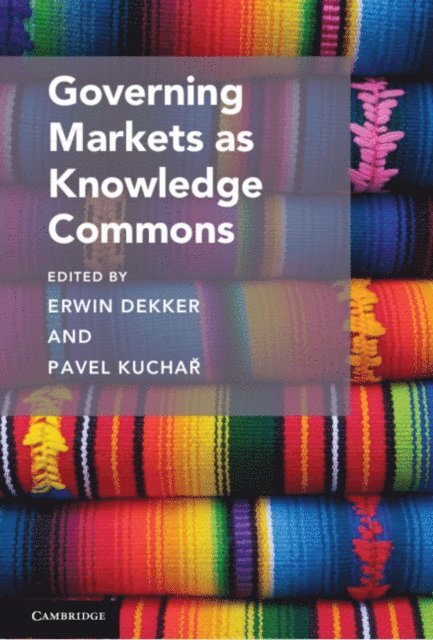 Pavel Kuchar, Erwin Dekker - Governing Markets as Knowledge Commons, E-bok