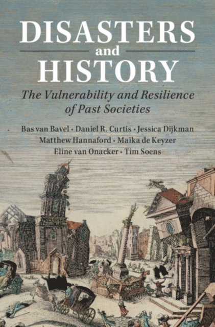 Tim Soens, Eline van Onacker, Maika de Keyzer, Matthew Hannaford, Jessica Dijkman, Daniel R. Curtis, Bas van Bavel - Disasters and History, E-bok