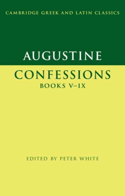 Augustine, Peter White - Augustine: Confessions Books V-IX, E-bok