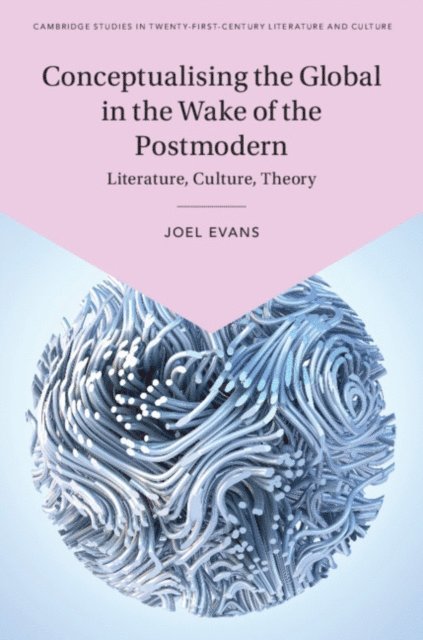 Joel Evans - Conceptualising the Global in the Wake of the Postmodern, E-bok