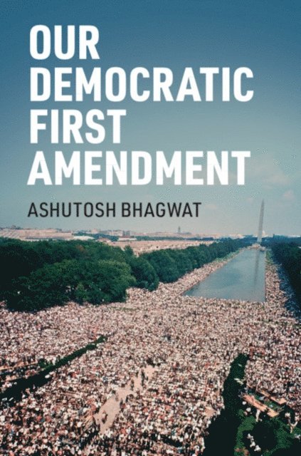 Ashutosh Bhagwat - Our Democratic First Amendment, E-bok