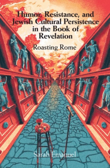 Sarah Emanuel - Humor, Resistance, and Jewish Cultural Persistence in the Book of Revelation, E-bok