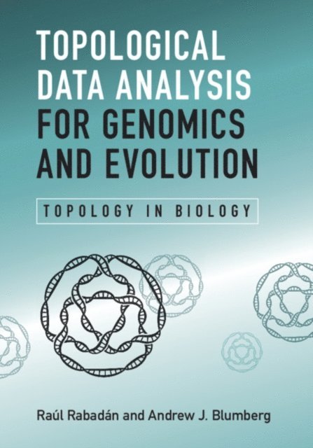 Andrew J. Blumberg, Raul Rabadan - Topological Data Analysis for Genomics and Evolution, E-bok