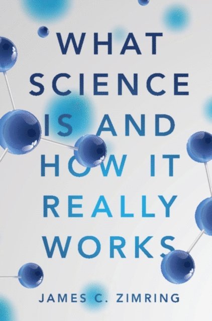 James C. Zimring - What Science Is and How It Really Works, E-bok