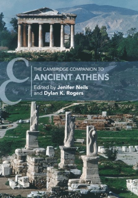 Dylan K. Rogers, Jenifer Neils - Cambridge Companion to Ancient Athens, E-bok