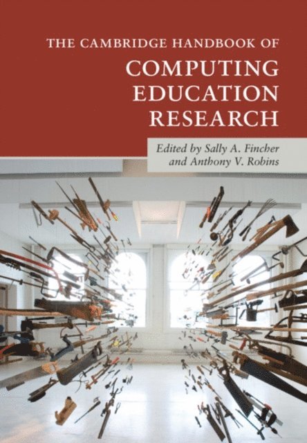 Anthony V. Robins, Sally A. Fincher - Cambridge Handbook of Computing Education Research, E-bok